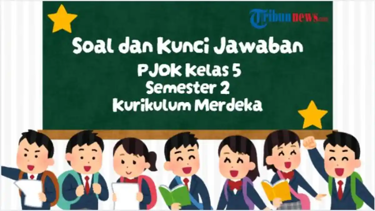 40 Contoh Soal PJOK Kelas 5 Semester 2 dan Kunci Jawaban - TribunNews com