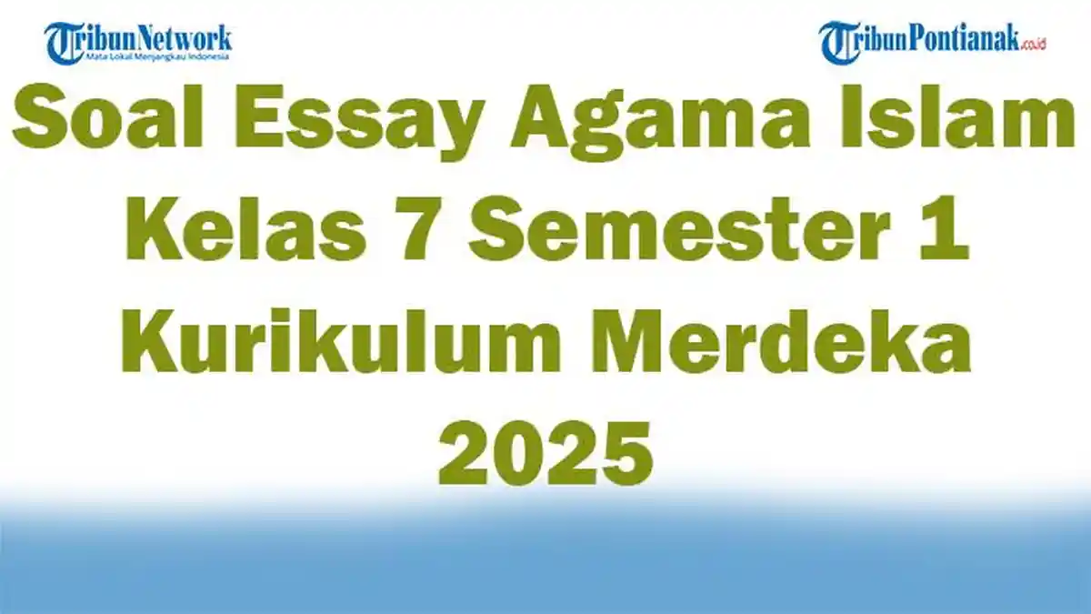 45 Soal Essay Agama Islam Kelas 7 Semester 1 Kurikulum Merdeka 2025 dan