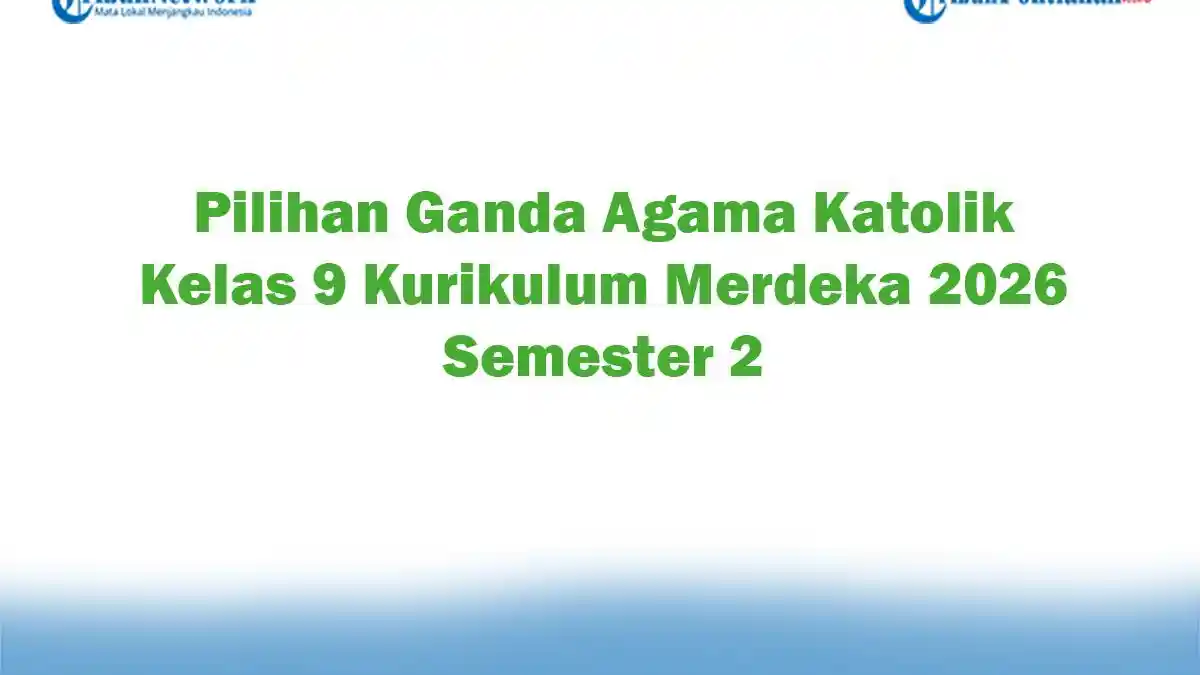 Terbukti Ampuh 5 Rahasia Mengerjakan Soal Agama Katolik Kelas 9 Semester 2 dan Kunci Jawaban