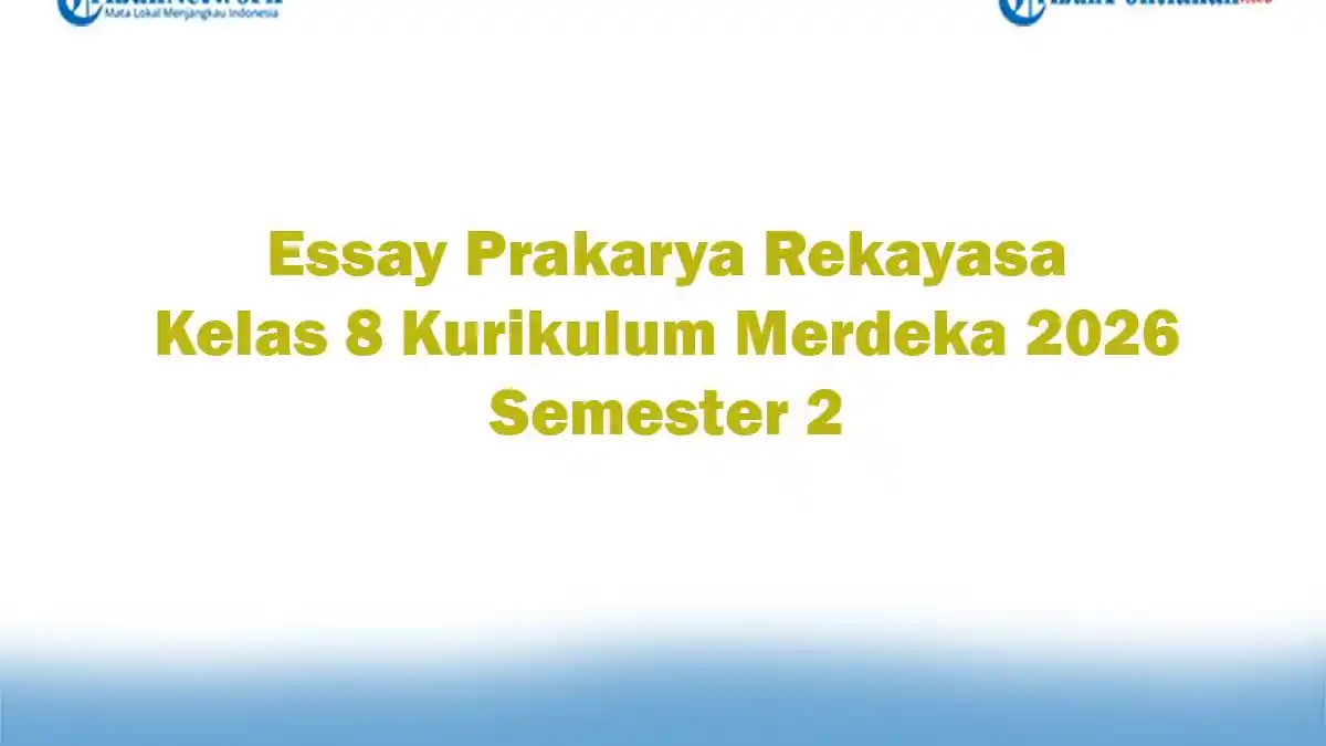 Soal Jawaban 47 Essay Prakarya Rekayasa Kelas 8 Kurikulum Merdeka 2026