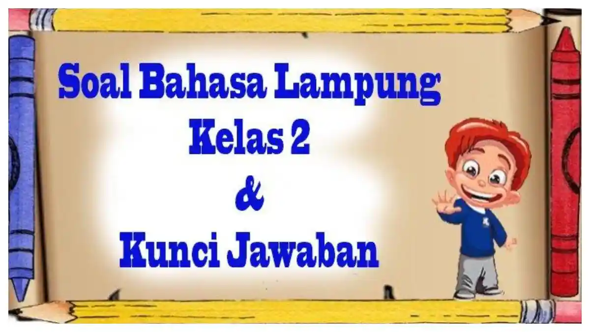 7 Soal Bahasa Lampung Kelas 2 Semester 1 dan Kunci Jawaban Siap Cetak – Wajib Tahu